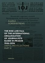 The Rise and Fall of the International Organization of Journalists Based in Prague 1946 - 2016 Useful Recollections, Part III - Kaarle Nordenstreng