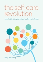 The Self-Care Revolution: Smart habits & simple practices to allow you to flourish - Reading