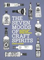 The Seven Moods of Craft Spirits: 350 Great Craft Spirits from Around the World - Dominic Roskrow