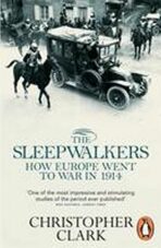 The Sleepwalkers: How Europe Went to War in 1914 - Christopher Clark