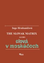 The Slovak Matrix alebo slová v maskáčoch - Inge Hrubaničová