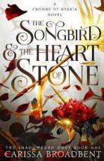 The Songbird and the Heart of Stone - Carissa Broadbent