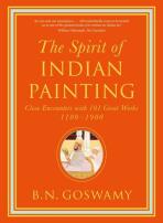 The Spirit of Indian Painting: Close Encounters with 101 Great Works 1100-1900 (bazar) - B. N. Goswamy