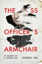 The SS Officer´s Armchair : In Search of a Hidden Life - Lee Daniel