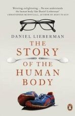 The Story of the Human Body : Evolution, Health and Disease - Daniel E. Lieberman