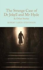 The Strange Case of Dr Jekyll and Mr Hyde and other stories - Robert Louis Stevenson