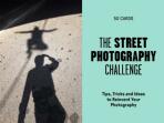 The Street Photography Challenge. 50 Tips, Tricks and Ideas to Reinvent Your Photography - David Gibson
