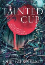 The Tainted Cup - Robert Jackson Bennett