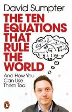 The Ten Equations that Rule the World : And How You Can Use Them Too - Sumpter David