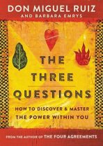The Three Questions - Don Miguel Ruiz,Barbara Emrys