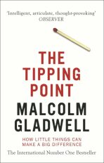 The Tipping Point : How Little Things Can Make a Big Difference - Malcolm Gladwell