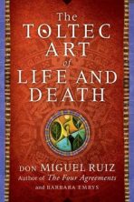 A Toltec Art of Life and Death - Don Miguel Ruiz,Barbara Emrys