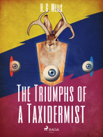 The Triumphs of a Taxidermist - H. G. Wells