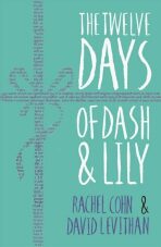 The Twelve Days of Dash and Lily - Rachel Cohnová,David Levithan