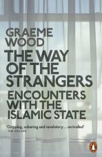 The Way of the Strangers: Encounters with the Islamic State (Defekt) - Wood Graeme