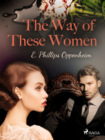 The Way of These Women - Edward Phillips Oppenheim