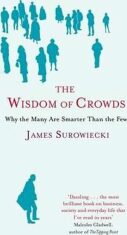 The Wisdom Of Crowds : Why the Many are Smarter than the Few - Surowiecki James