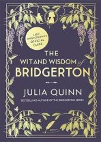 The Wit and Wisdom of Bridgerton - Julia Quinnová