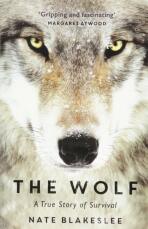 The Wolf: A True Story of Survival and Obsession in the West - Nate Blakeslee
