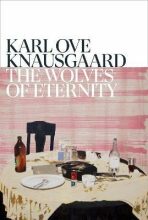 The Wolves of Eternity - Karl Ove Knausgaard