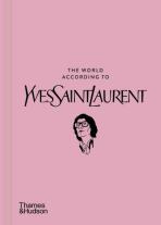 The World According to Yves Saint Laurent - Patrick Mauriès, ...