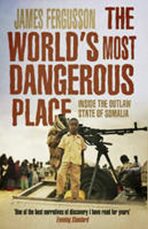 The World´s Most Dangerous Place - James Fergusson