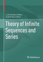 Theory of Infinite Sequences and Series - Bourchtein Ludmila, ...