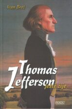 Thomas Jefferson ještě žije - Ivan Brož
