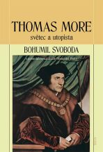 Thomas More - světec a utopista - Bohumil Svoboda