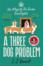 A Three Dog Problem: The Queen investigates a murder at Buckingham Palace - S.J. Bennett