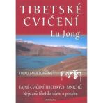 Tibetské cvičení Lu Jong - Tajné cvičení tibetských mnichů - Daniel Kalla, ...