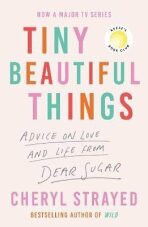 Tiny Beautiful Things: A Reese Witherspoon Book Club Pick soon to be a major series on Disney+ - Cheryl Strayedová