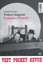 Tiskoví magnáti Voskovec a Werich - František Cinger