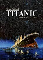 Titanic - Nikdo nechtěl uvěřit - Václav Králíček