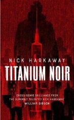 Titanium Noir - Nick Harkaway