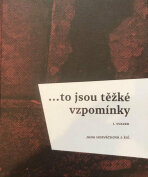 ...to jsou těžké vzpomínky: I. svazek - kolektiv autorů,Jana Horváth