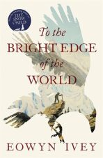 To the Bright Edge of the World - Eowyn Iveyová
