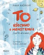TO Všechno o menstruaci - Hana Kašáková