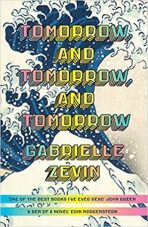 Tomorrow, and Tomorrow, and Tomorrow - Gabrielle Zevinová