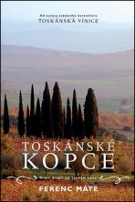 Toskánské kopce - Nový život ve starém kraji - Ferenc Máté