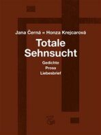 Totale Sehnsucht - Jana Krejcarová-Černá