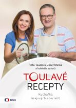 Toulavé recepty - Kuchařka krajových specialit - Iveta Toušlová, ...