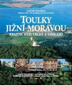 Toulky Jižní Moravou - Ludvík Kundera