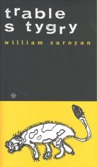 Trable s tygry - William Saroyan