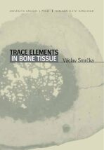 Trace Elements In Bone Tissue - Václav Smrčka