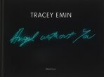 Tracey Emin: Angel without You - Tracey Emin
