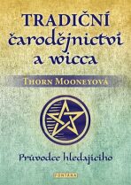 Tradiční čarodějnictví a wicca - Thorn Mooneyová
