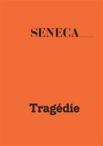 Tragédie - Lucius Annaeus Seneca