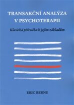Transakční analýza v psychoterapii - Eric Berne