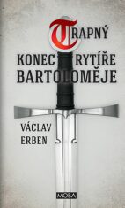 Trapný konec rytíře Bartoloměje - Václav Erben